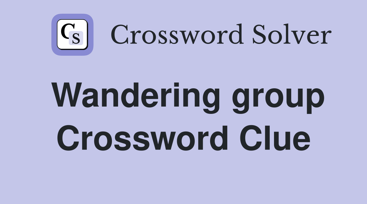 Wandering group Crossword Clue