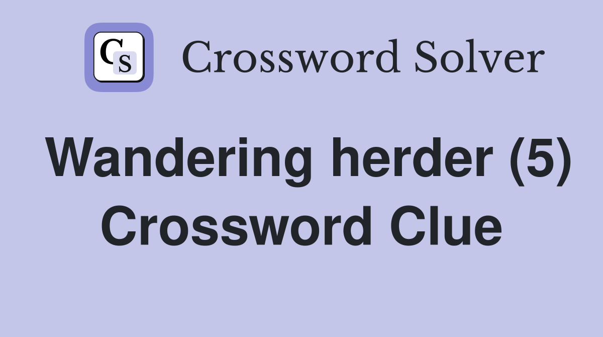 Wandering herder (5) Crossword Clue