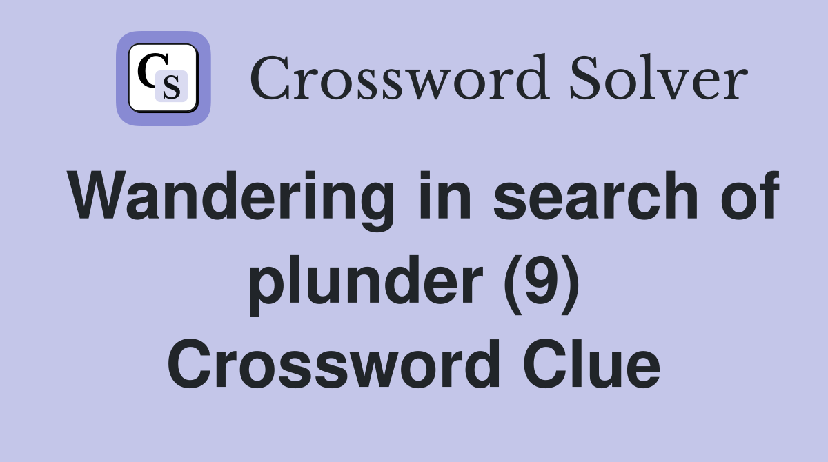 Wandering in search of plunder (9) Crossword Clue