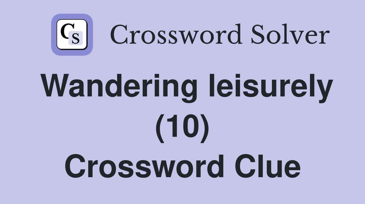Wandering leisurely (10) Crossword Clue