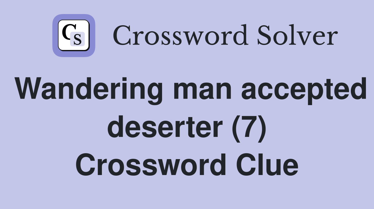Wandering man accepted deserter (7) Crossword Clue