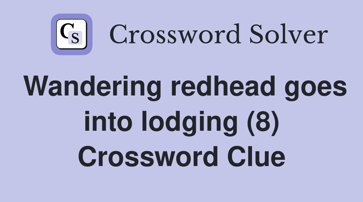 Wandering redhead goes into lodging (8) Crossword Clue