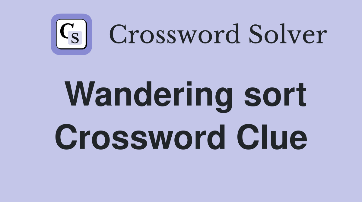 Wandering sort Crossword Clue