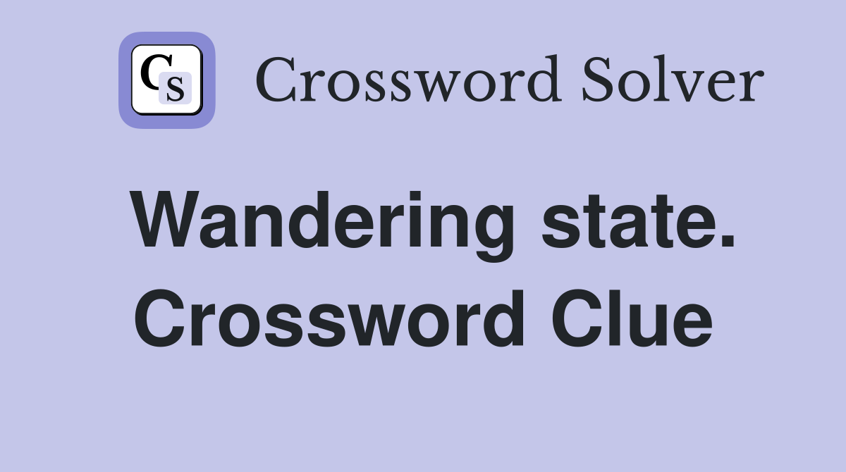 Wandering state. Crossword Clue