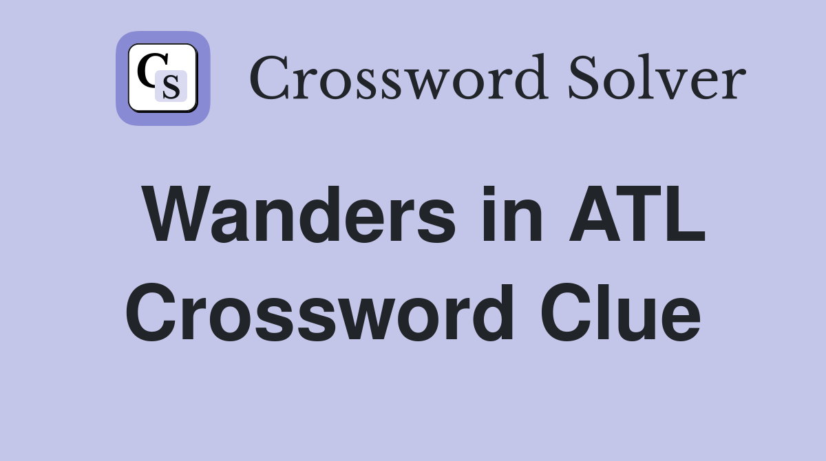 Wanders in ATL Crossword Clue