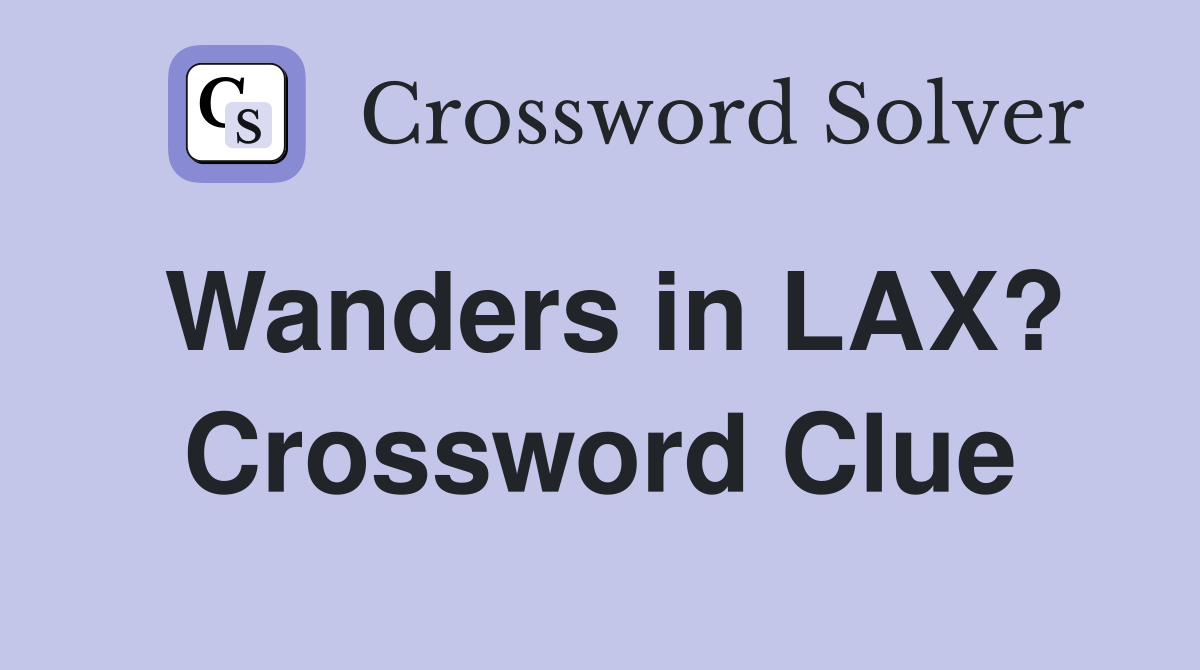 Wanders in LAX? Crossword Clue