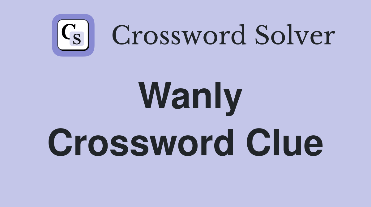 Wanly Crossword Clue