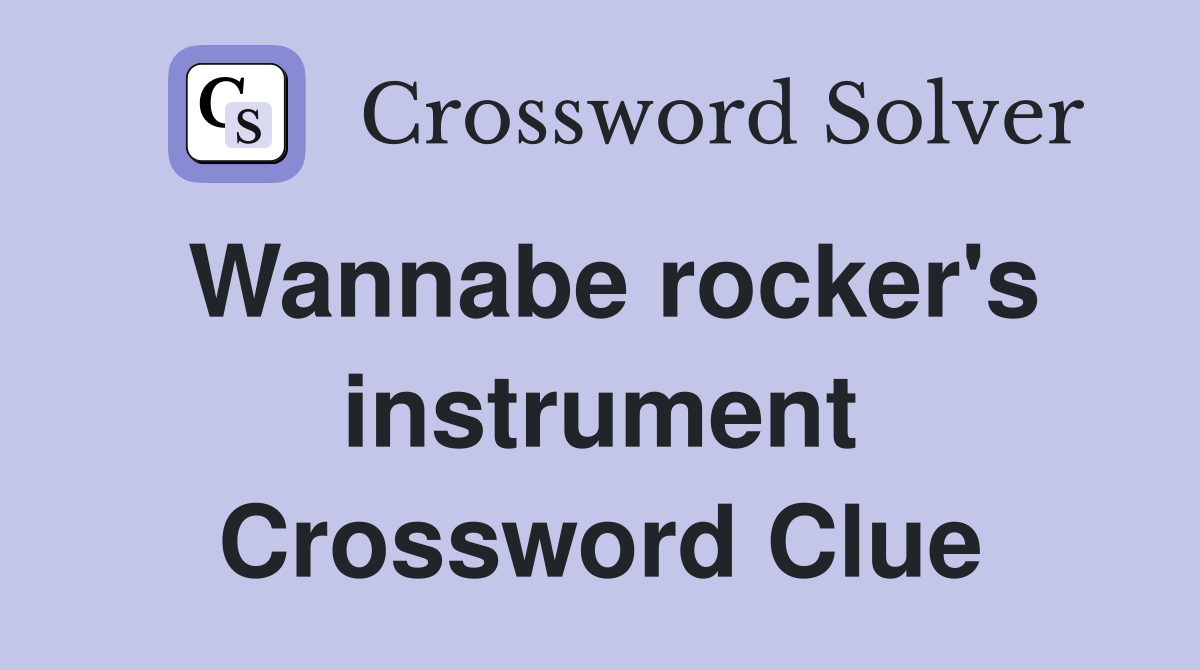 Wannabe rocker's instrument Crossword Clue