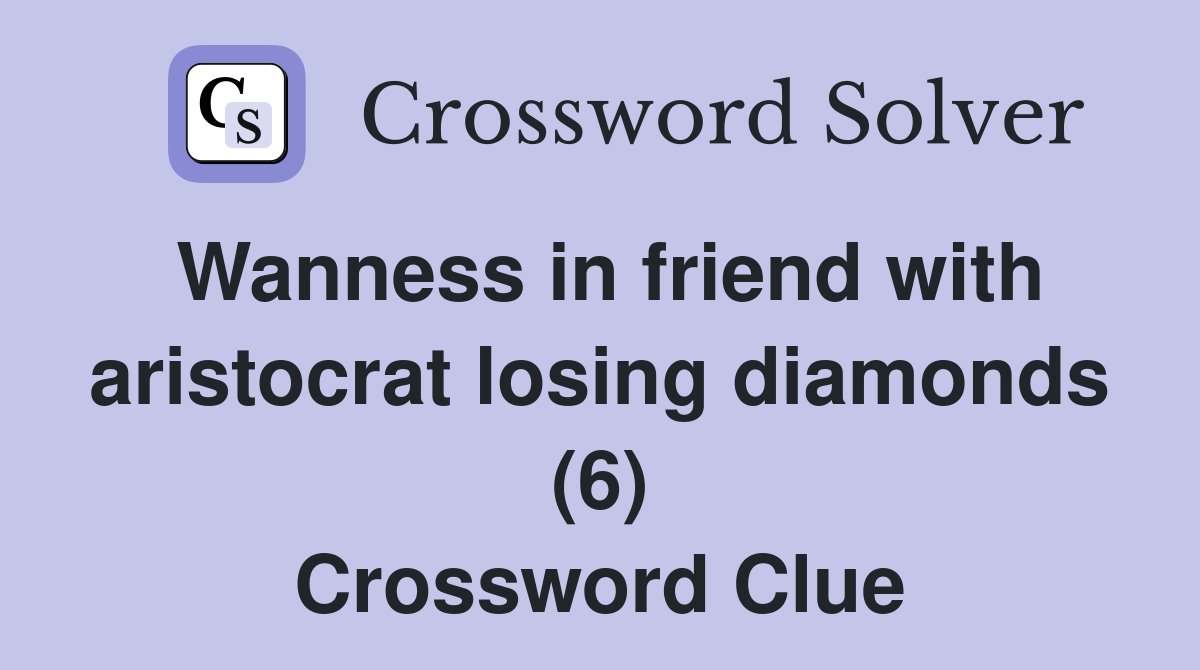 Wanness in friend with aristocrat losing diamonds (6) Crossword Clue