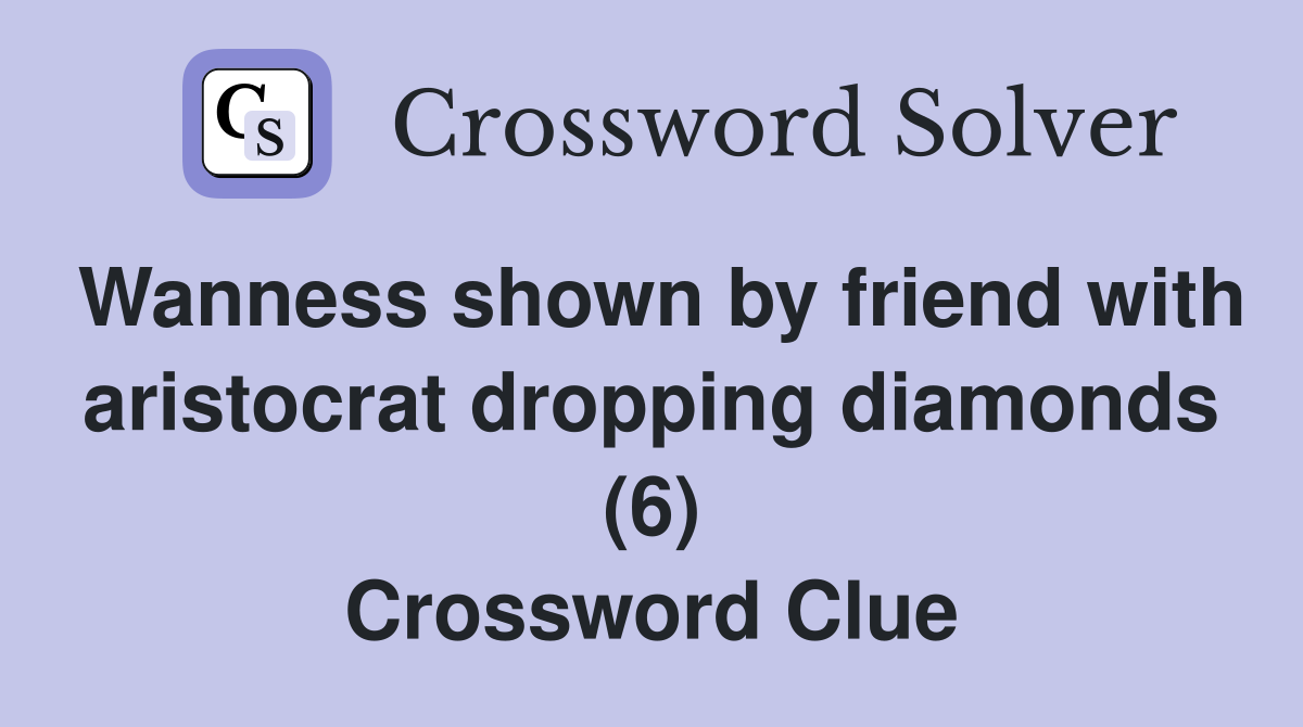 Wanness shown by friend with aristocrat dropping diamonds (6) Crossword Clue