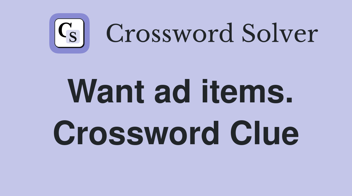 Want ad items. Crossword Clue