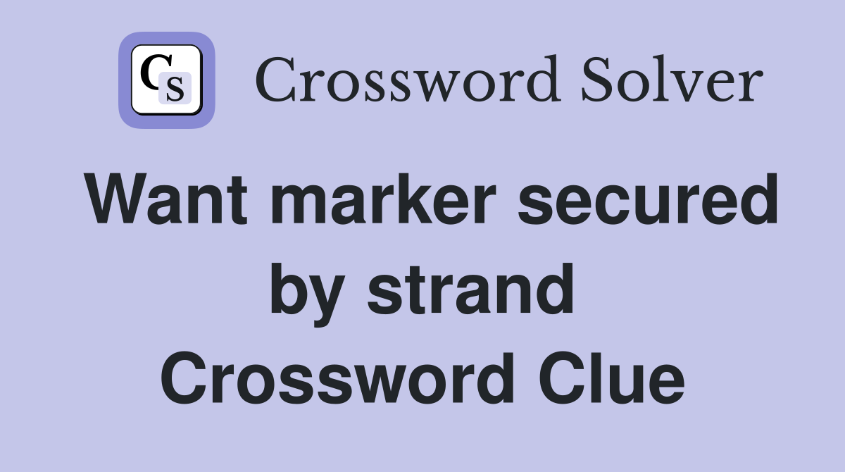 Want marker secured by strand Crossword Clue