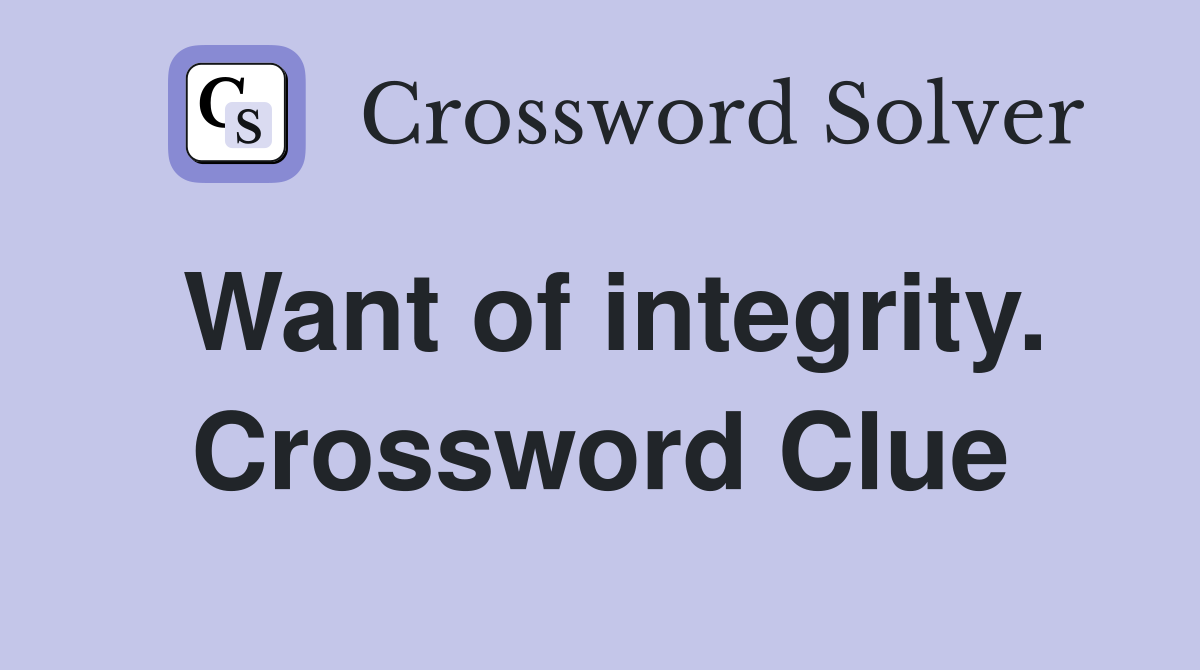 Want of integrity. Crossword Clue