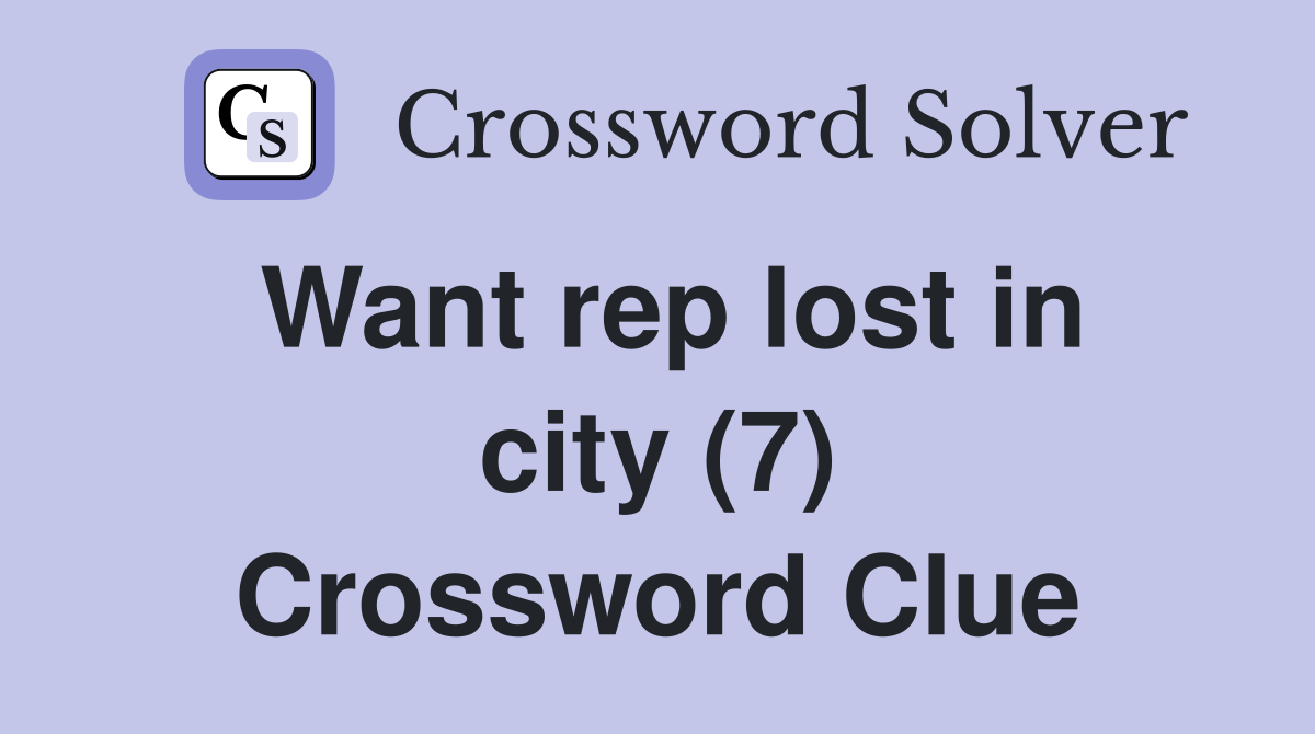 Want rep lost in city (7) Crossword Clue
