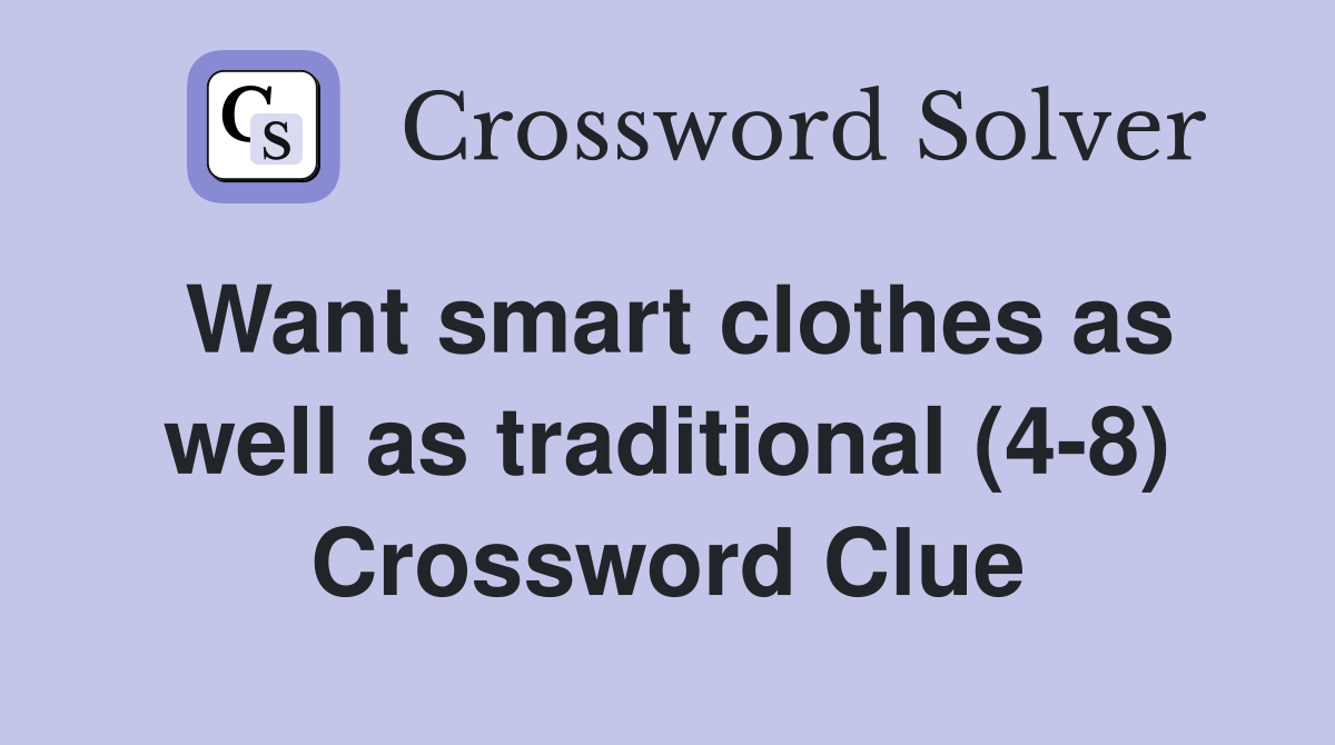 Want smart clothes as well as traditional (4-8) Crossword Clue
