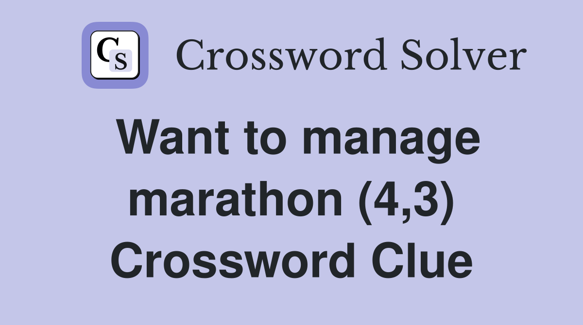 Want to manage marathon (4,3) Crossword Clue