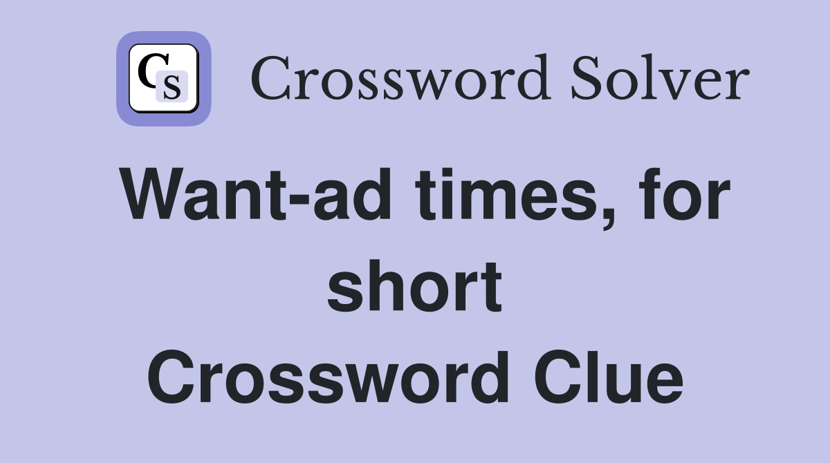 Want-ad times, for short Crossword Clue