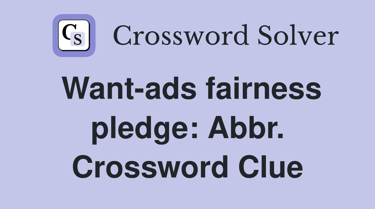 Want-ads fairness pledge: Abbr. Crossword Clue