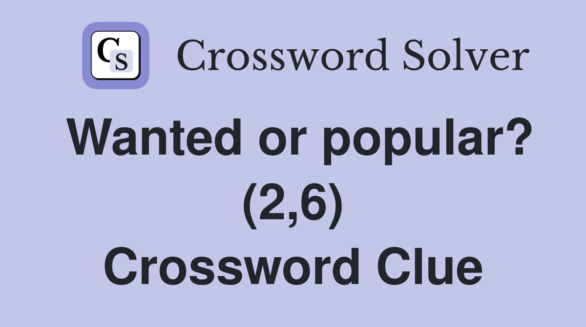 Wanted or popular? (2,6) Crossword Clue