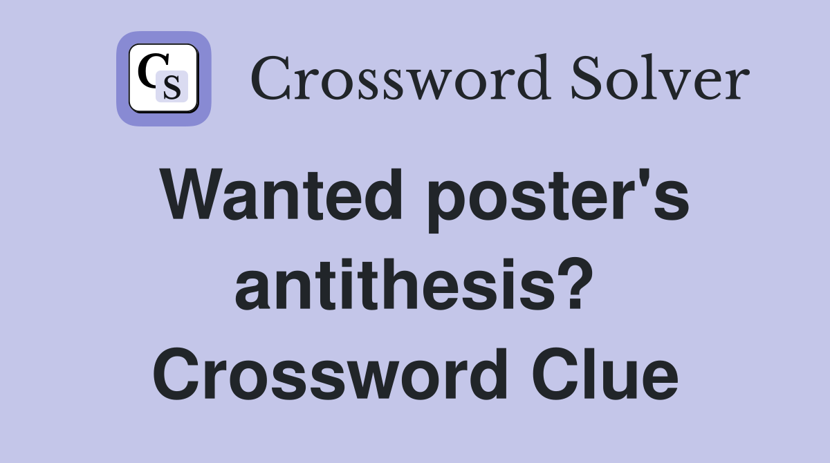 Wanted poster's antithesis? Crossword Clue
