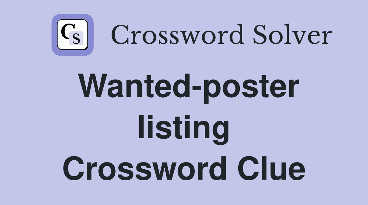 Wanted-poster listing Crossword Clue