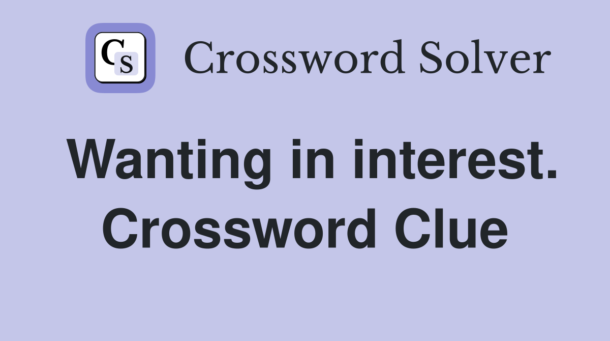 Wanting in interest. Crossword Clue