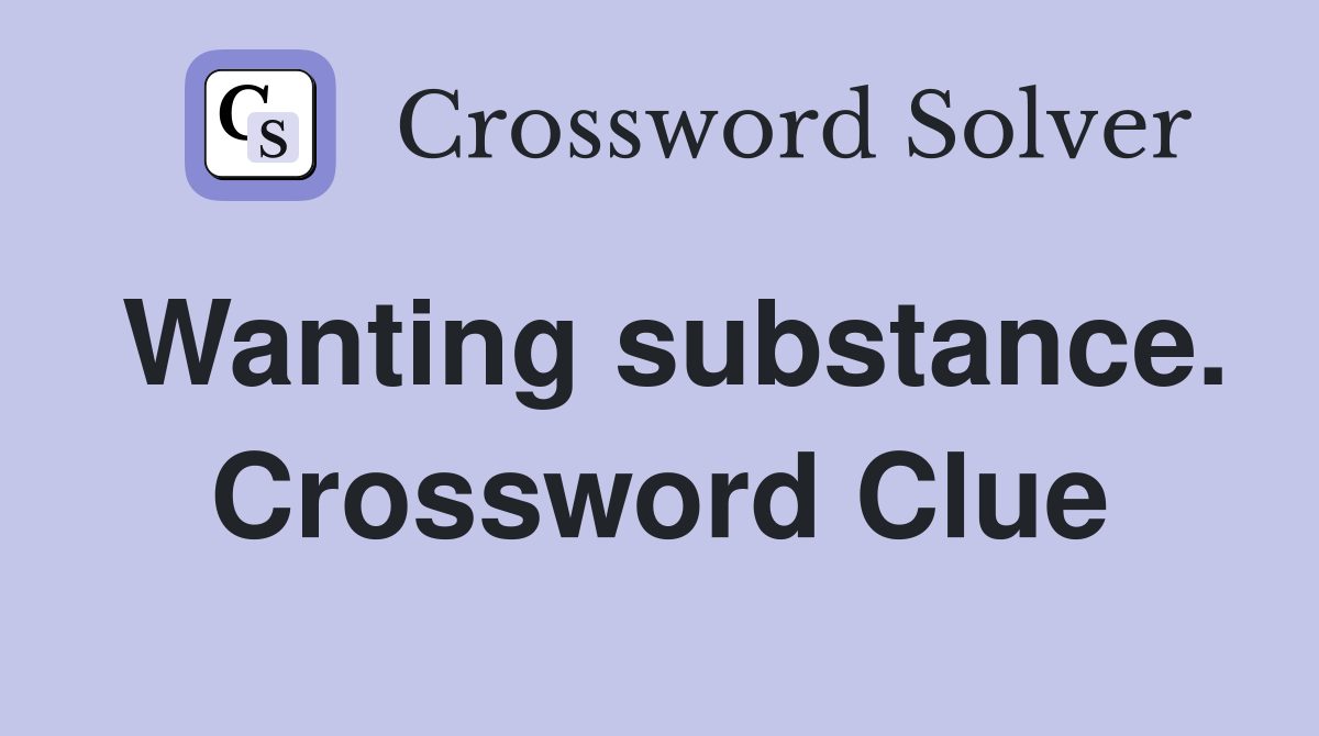 Wanting substance. Crossword Clue