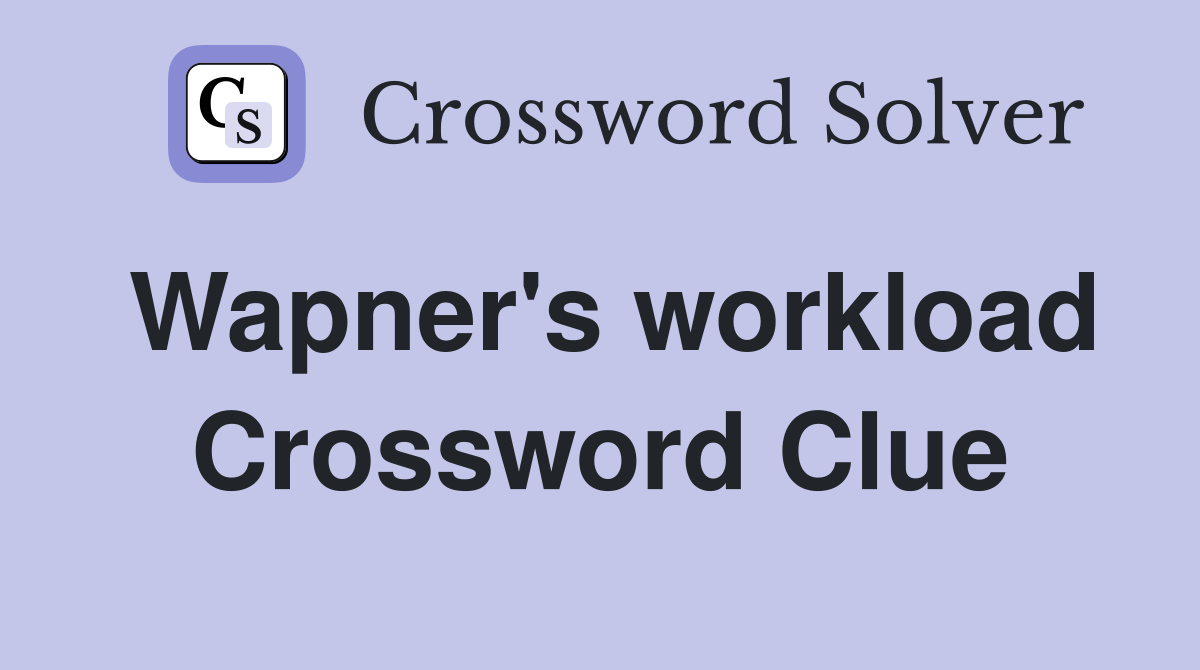 Wapner's workload Crossword Clue