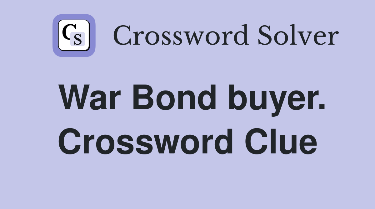 War Bond buyer. Crossword Clue