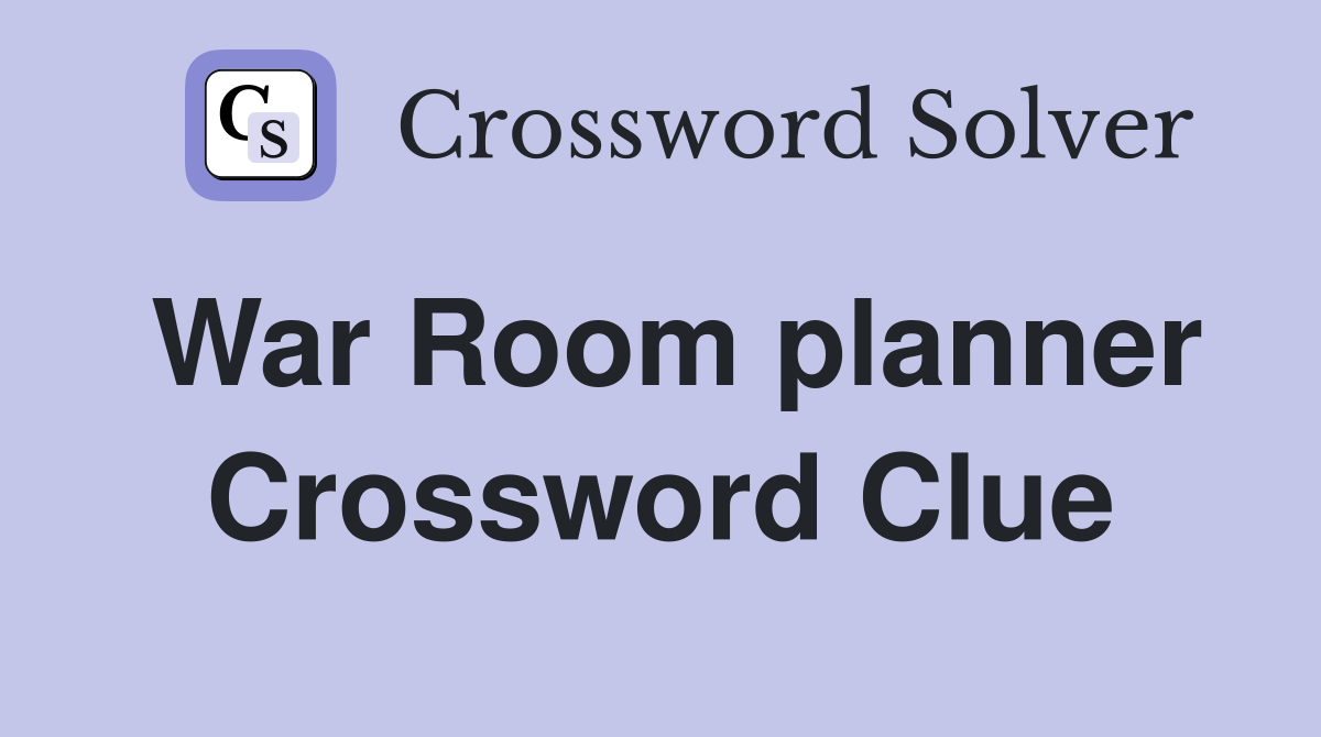 War Room planner Crossword Clue