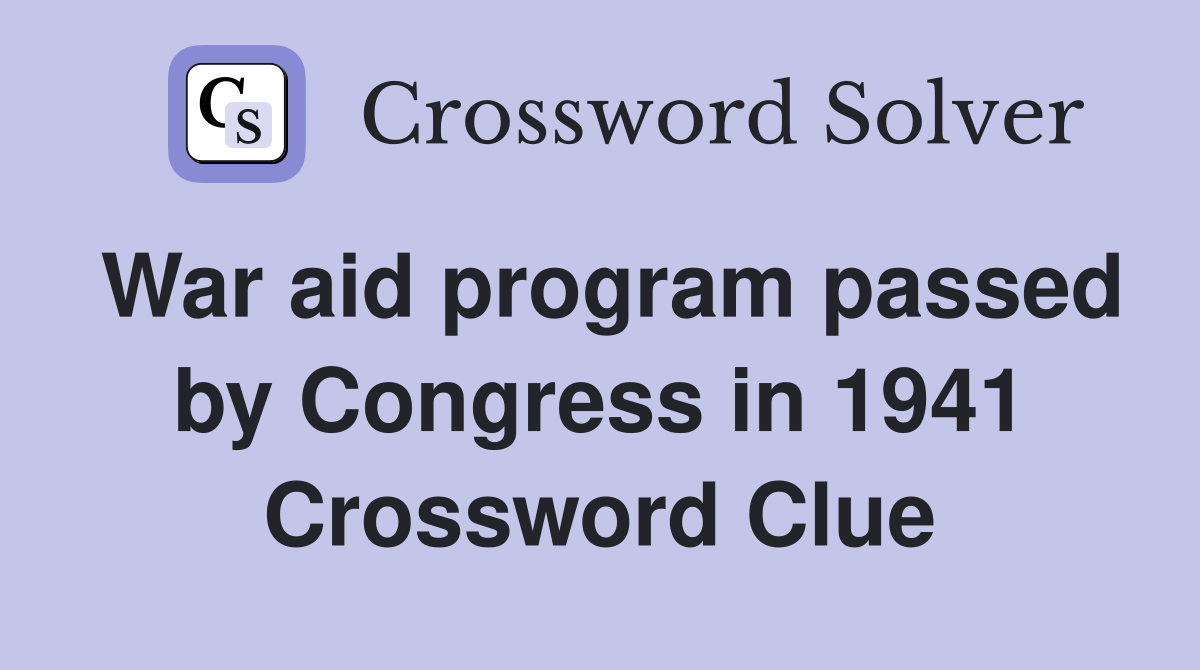 War aid program passed by Congress in 1941 Crossword Clue