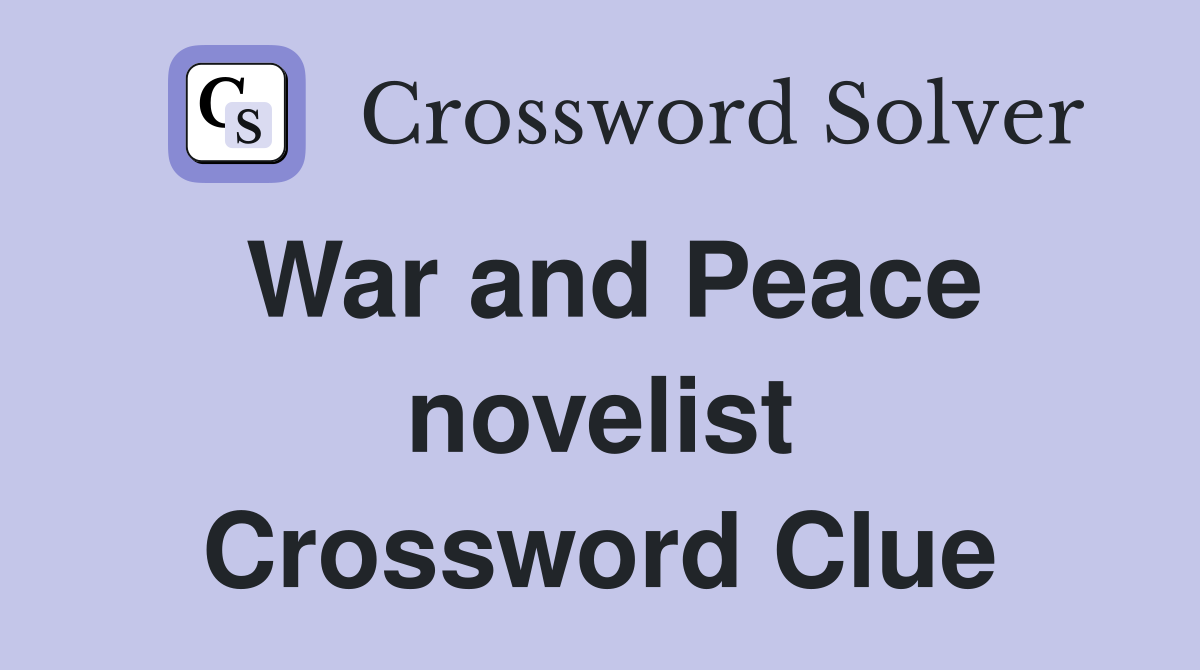 War and Peace novelist Crossword Clue