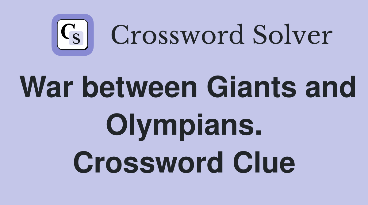 War between Giants and Olympians. Crossword Clue