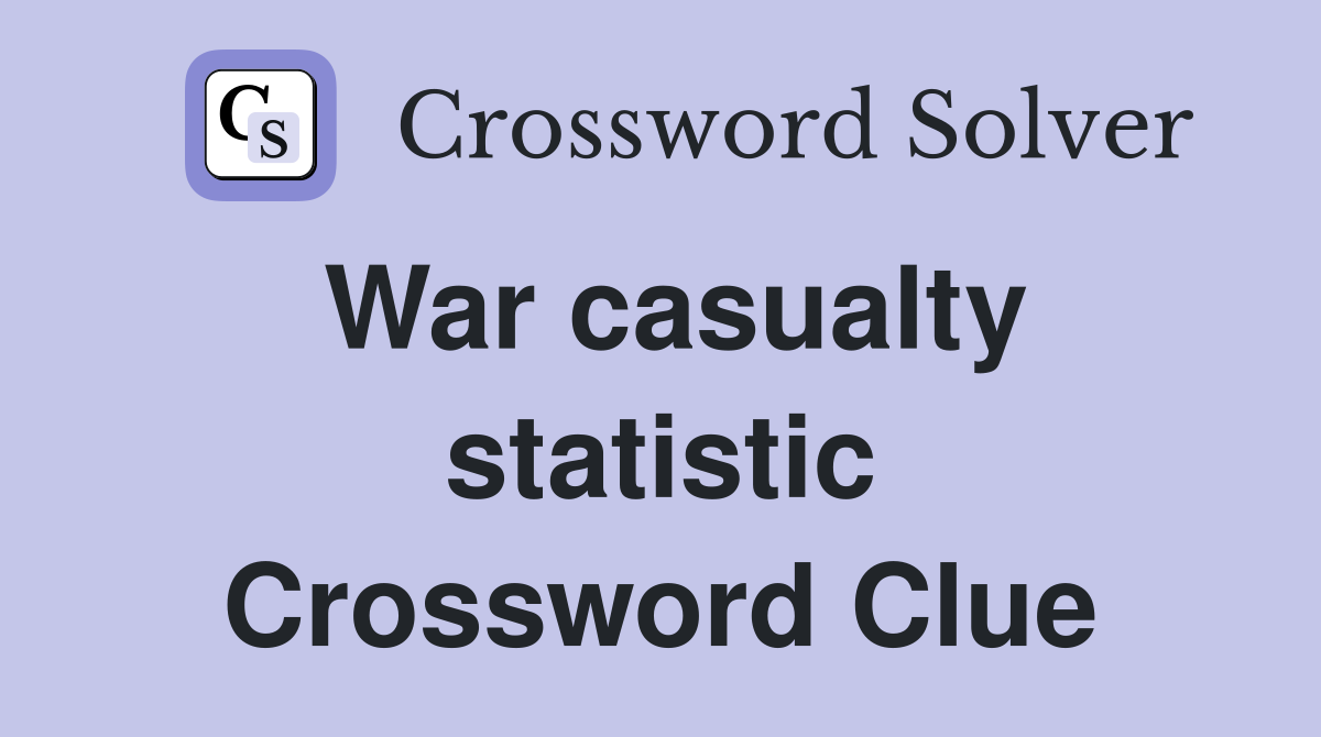 War casualty statistic Crossword Clue