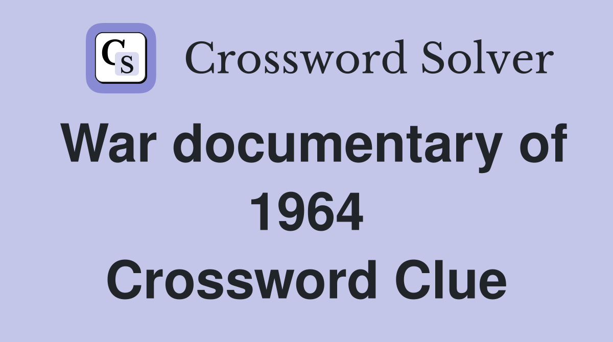 War documentary of 1964 Crossword Clue