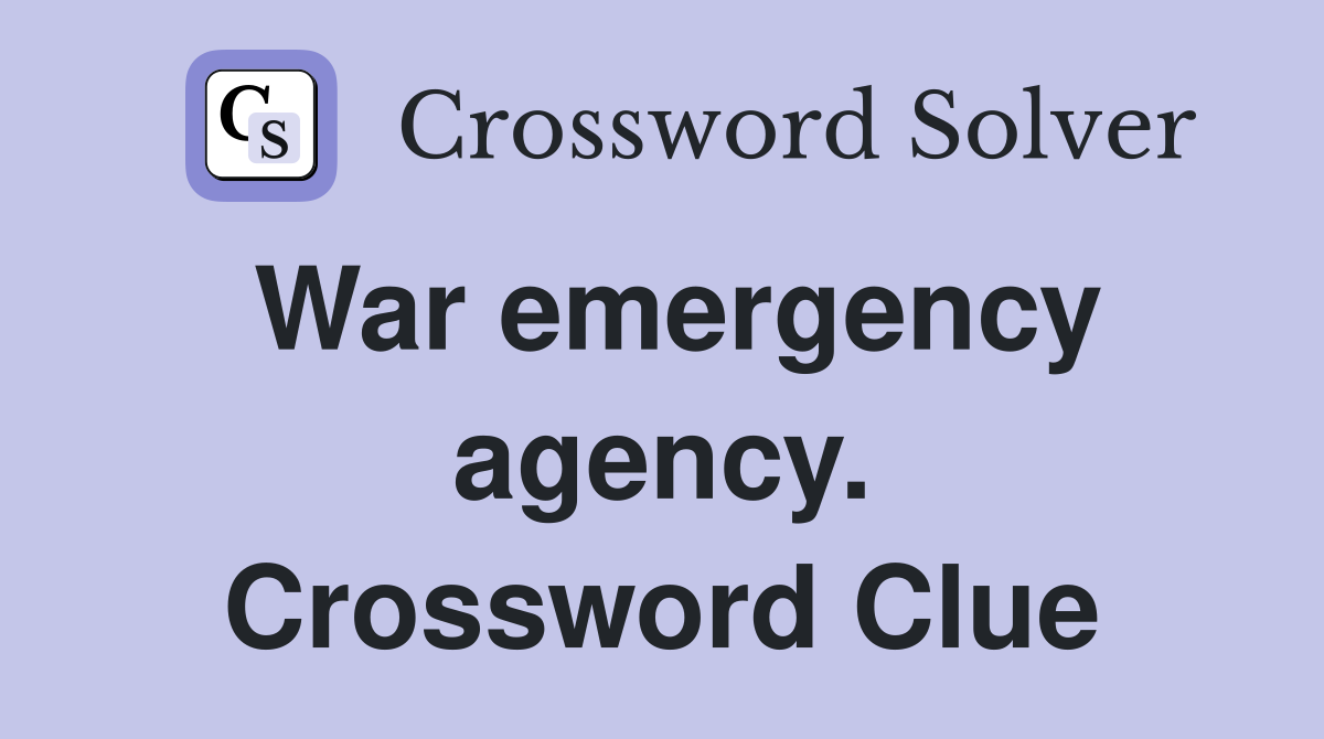 War emergency agency. Crossword Clue