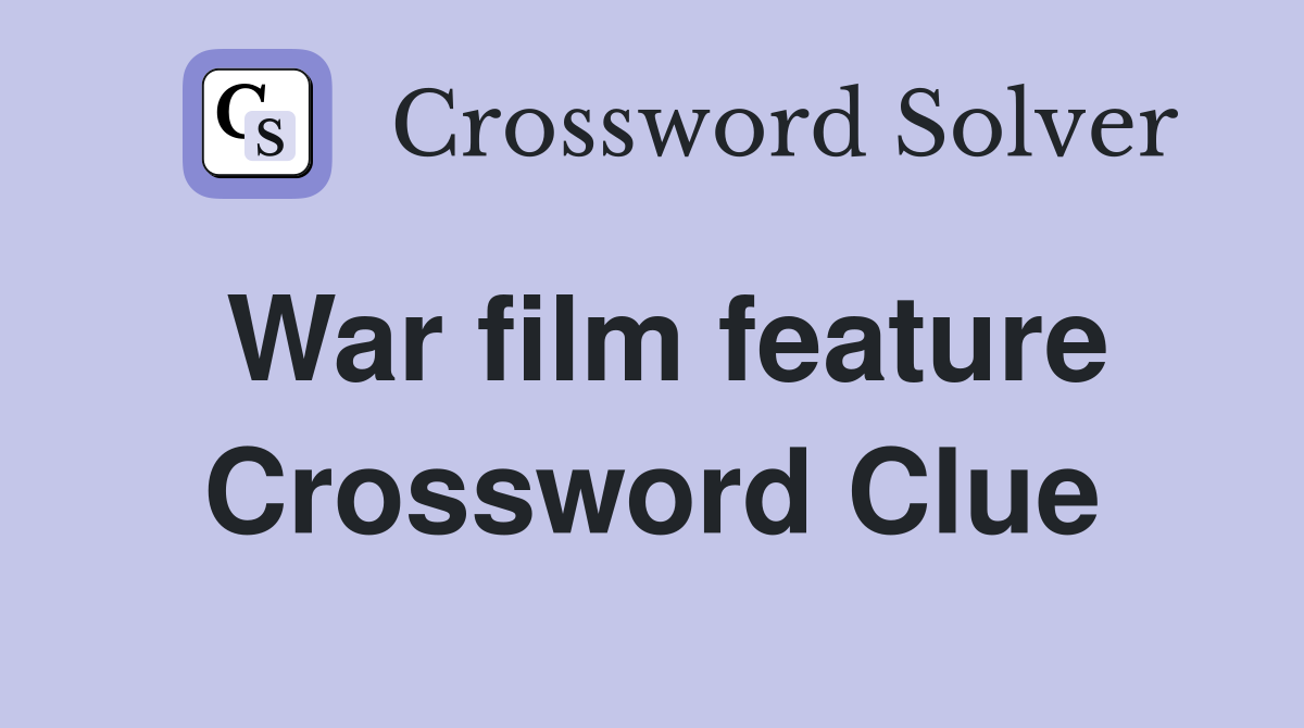 War film feature Crossword Clue