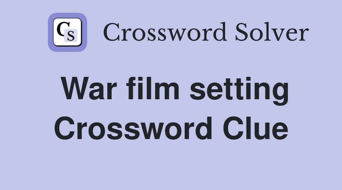 War film setting Crossword Clue