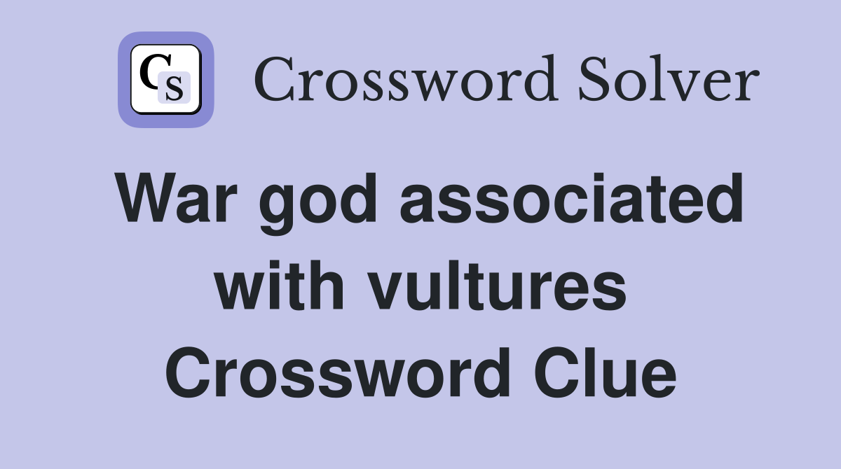 War god associated with vultures Crossword Clue