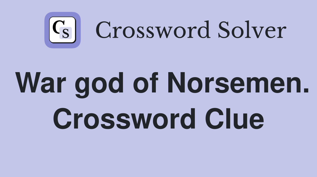 War god of Norsemen. Crossword Clue
