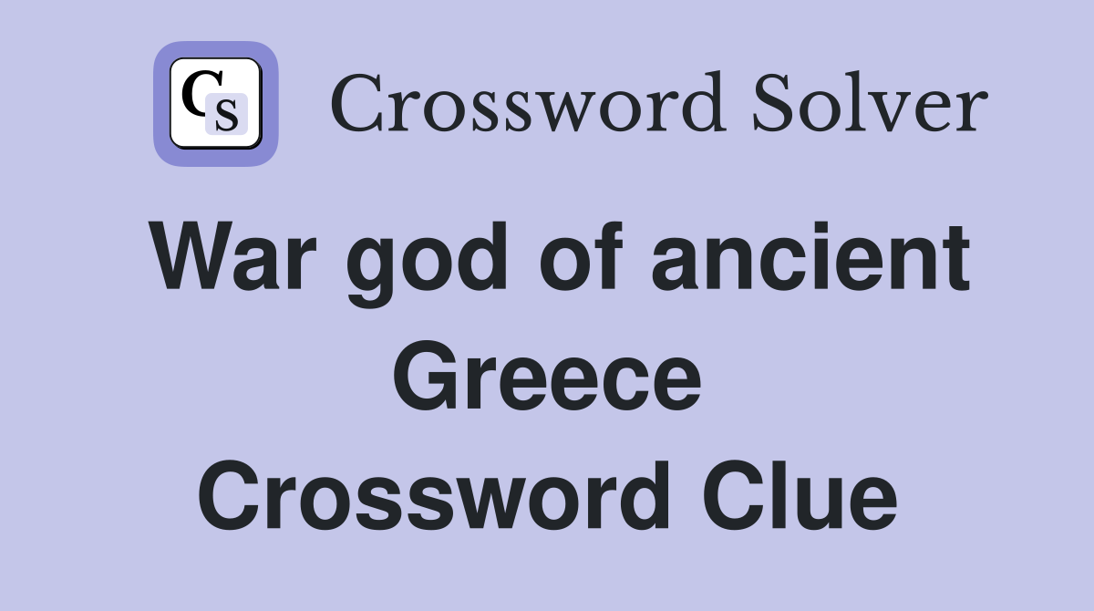 War god of ancient Greece Crossword Clue