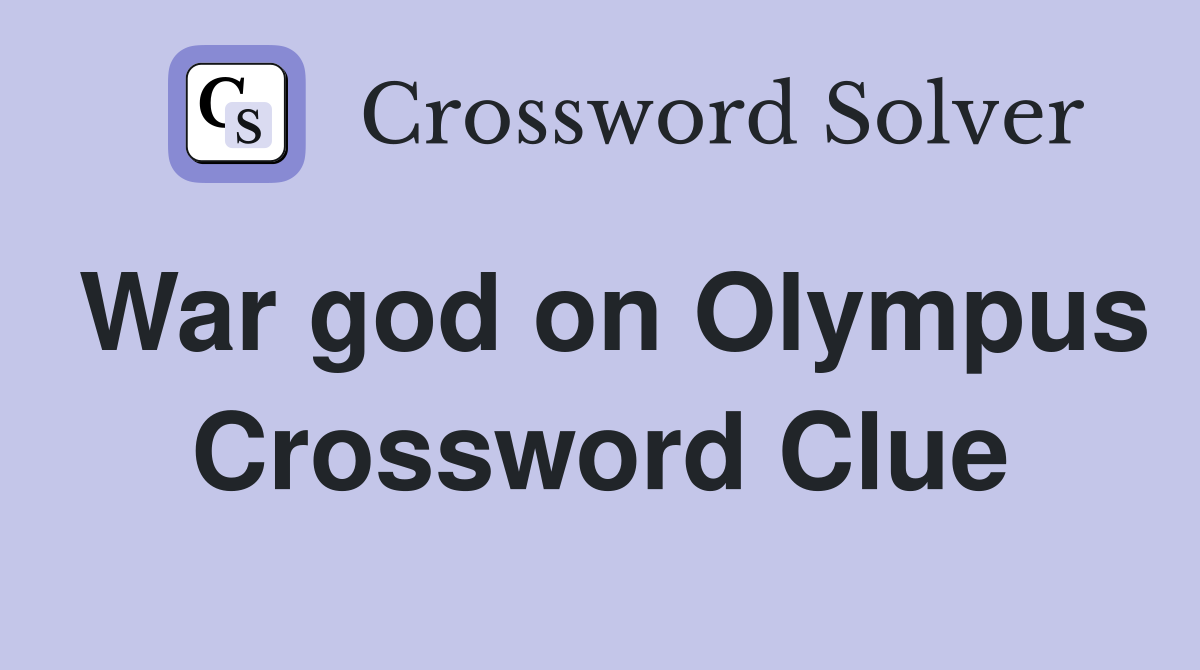 War god on Olympus Crossword Clue