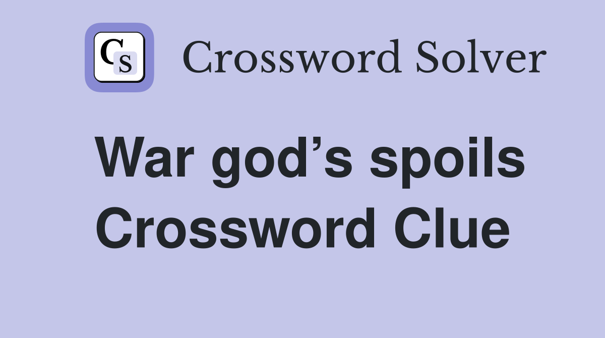 War god’s spoils Crossword Clue