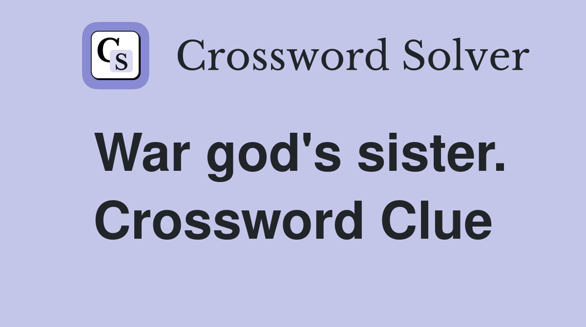 War god's sister. Crossword Clue