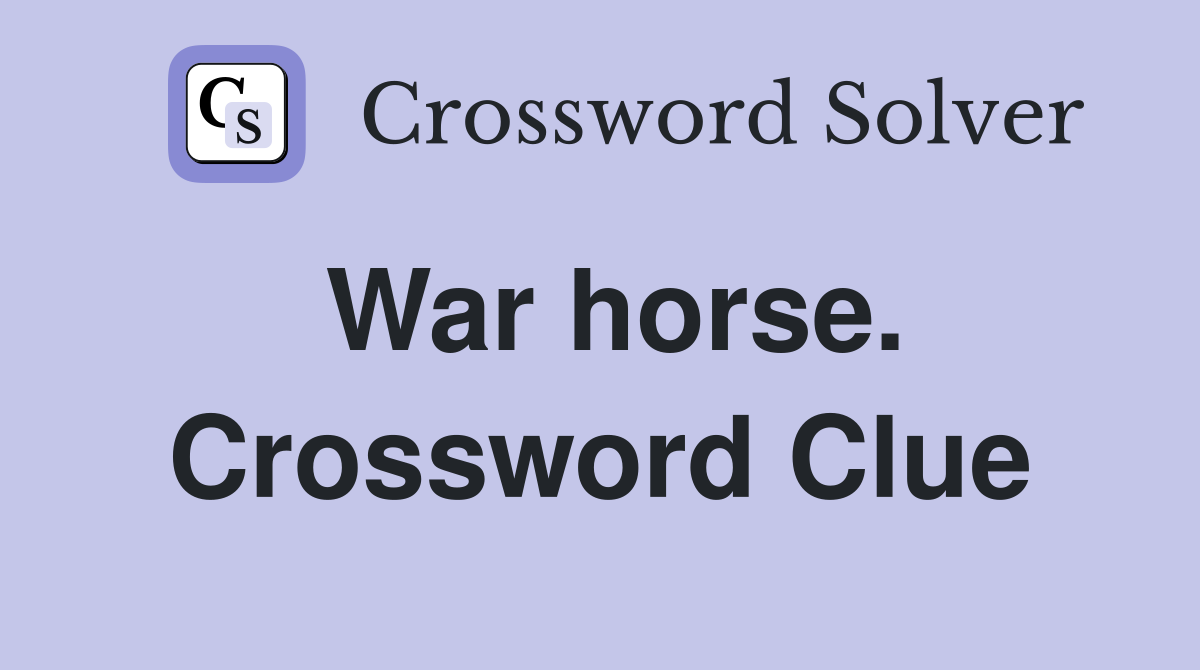 War horse. Crossword Clue