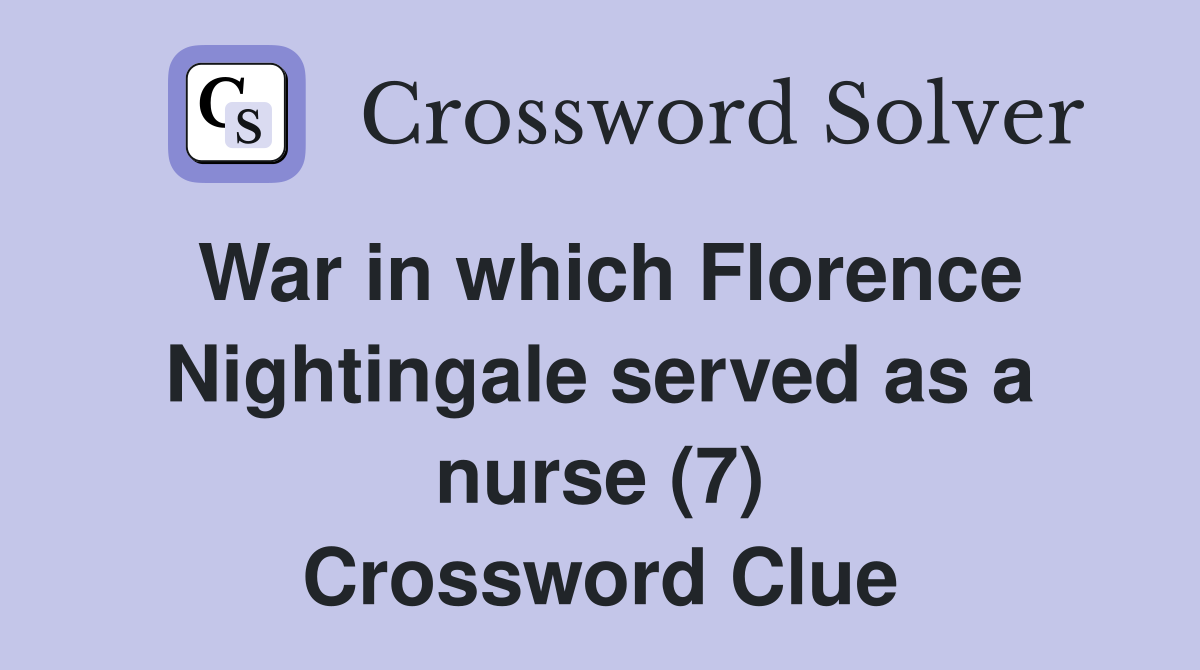 War in which Florence Nightingale served as a nurse (7) Crossword Clue