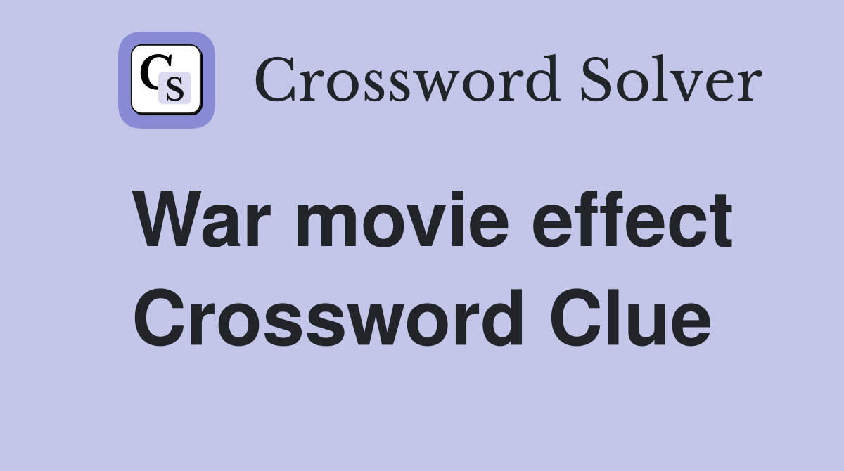 War movie effect Crossword Clue