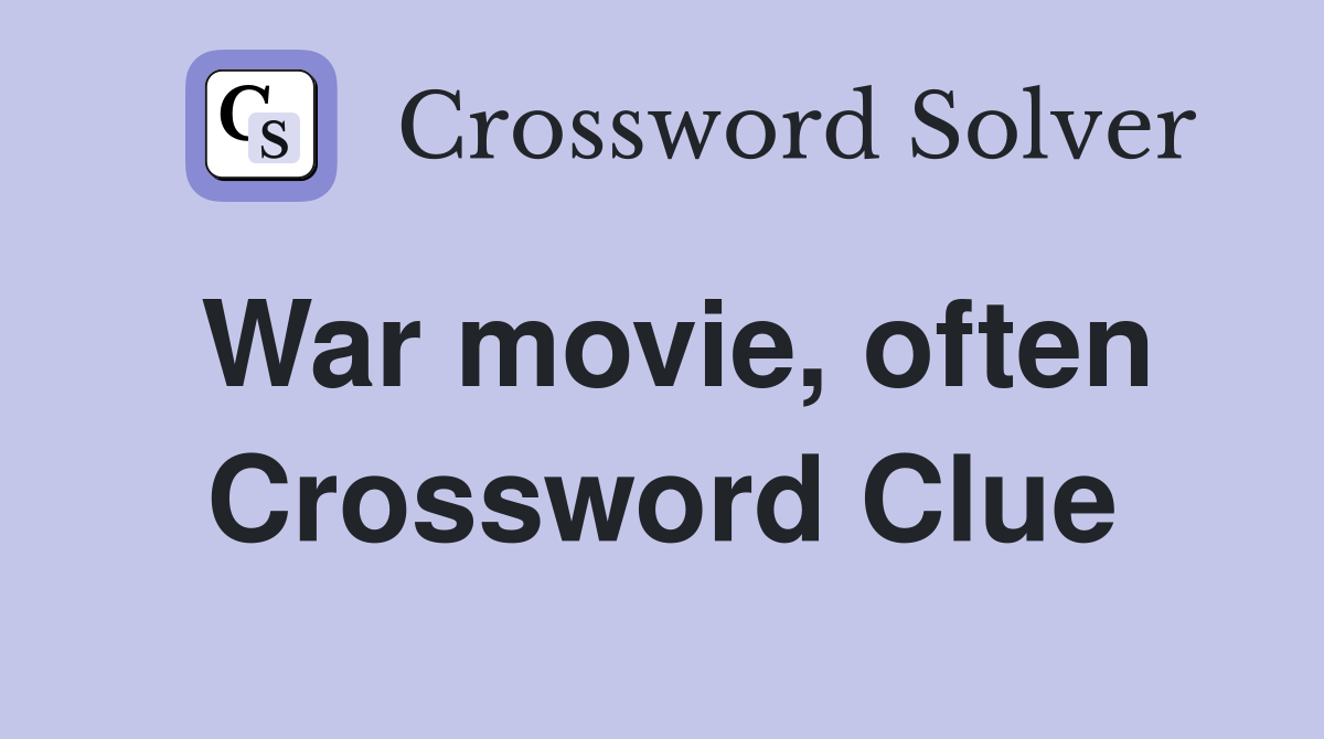 War movie, often Crossword Clue