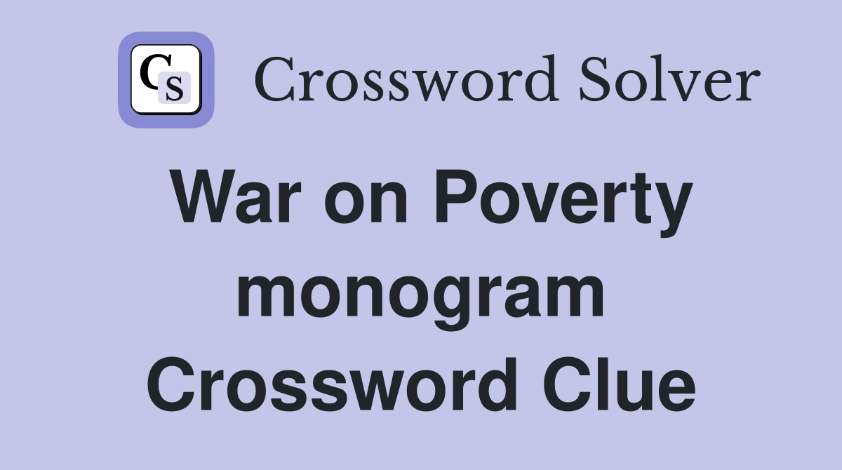 War on Poverty monogram Crossword Clue