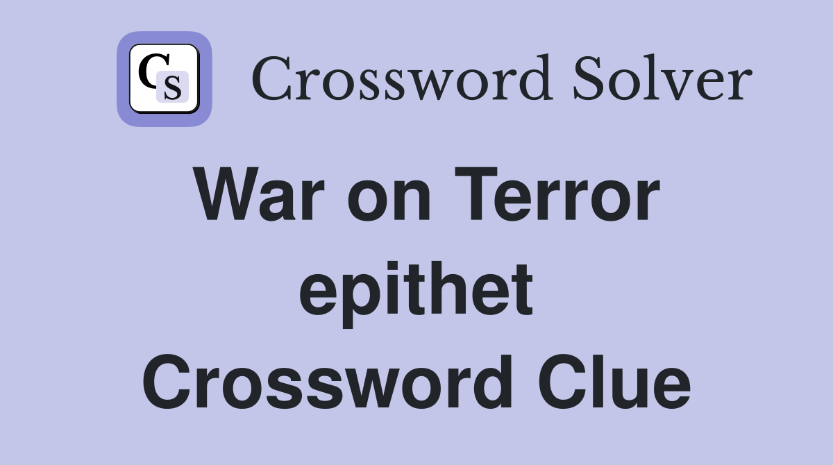 War on Terror epithet Crossword Clue